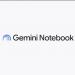 جوجل تعيد تسمية NotebookLM رسميًا إلى Gemini Notebook